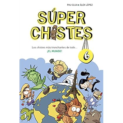 Los chistes más tronchantes de todo... ¡EL MUNDO! (Súper Chistes 6) Los chistes más tronchantes de todo... ¡EL MUNDO! (Súper Chistes 6)