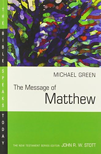 The Message of Matthew: The Kingdom of Heaven (The Bible Speaks Today Series)