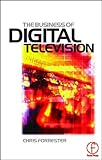 Business of Digital Television, Forrester, Chris, 0240516060