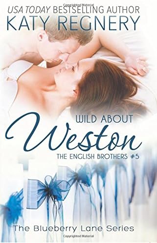 Wild About Weston: The English Brothers #5 (The Blueberry Lane Series - The English Brothers)