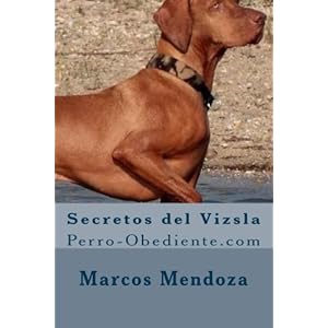 Secretos del Vizsla: Perro-Obediente.com (Spanish Edition)