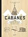 Cabanes : 50 plans détaillés pour construire sa cabane (pas forcément au Canada) by 