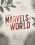 Secret Marvels of the World: 360 extraordinary places you never knew existed and where to find them by Lonely Planet