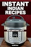 Instant Indian Recipes: Cookbook For Your Instant Pot by 
