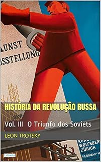 Livro A HISTÓRIA DA REVOLUÇÃO RUSSA - Vol. III: O Triunfo dos Soviets