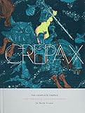 The Complete Crepax: The Time Eater and Other Stories by 