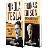 Tesla Vs Edison: A Captivating Guide to the War of the Currents and the Life of Nikola Tesla and Thomas Edison