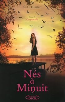 Nes A Minuit Tome 5 Crepuscule C C Hunter Babelio