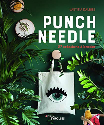 Punch needle: 27 créations à broder (EYROLLES) (French Edition) by Laetitia Dalbies