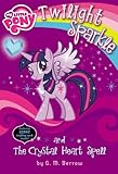 My Little Pony: Twilight Sparkle and the Crystal Heart Spell (My Little Pony Chapter Books)