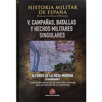 Historia Militar de España. Tomo V. Batallas, campañas y hechos militares