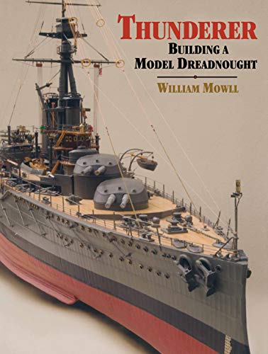 Thunderer: Building a Model Dreadnought by William Mowll