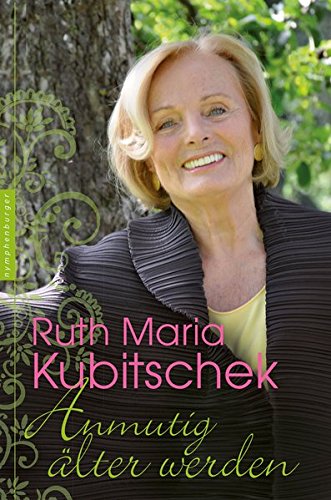 Anmutig Alter Werden Amazon De Ruth Maria Kubitschek Bucher