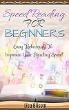 Speed Reading: Speed Reading for Beginners Easy Techniques to Improve Your Reading Speed