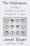 The Midheaven - Astrology's Medium Coeli (MC) Through the 12 Signs