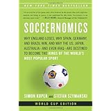Soccernomics: Why England Loses, Why Germany and Brazil Win, and Why the U.S., Japan, Australia, Turkey -- and Even Iraq -- A