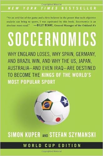 Soccernomics: Why England Loses, Why Spain, Germany, and Brazil Win, and Why the U.S., Japan, Australia-and Even Iraq-Are Destined to Become the Kings of the WorldÂ’s Most Popular Sport, by Simon Kuper Stefan Szymanski Soccernomics: Why England Loses, Why Spain, Germany, and Brazil Win, and Why the U.S., Japan, Australia-and Even Iraq-Are Destined to Become the Kings of the WorldÂ’s Most Popular Sport, by Simon Kuper Stefan Szymanski