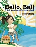 Hello, Bali: A Kids Yoga Island Adventure Book by Giselle Shardlow, Emily Gedzyk