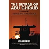 The Sutras of Abu Ghraib: Notes from a Conscientious Objector in Iraq