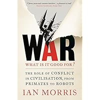 War: What is it good for?: The role of conflict in civilisation, from primates to robots