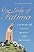 Our Lady of Fatima: 100 Years of Stories, Prayers, and Devotions