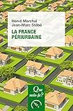 La France périurbaine: « Que sais-je ? » n° 4107 (French Edition) by 
