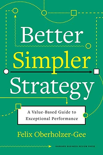 Harvard Business Review Press Better, Simpler Strategy: A Value-Based Guide to Exceptional Performance