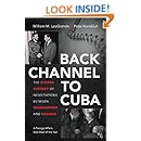 Back Channel to Cuba: The Hidden History of Negotiations between Washington and Havana