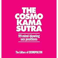 The Cosmo Kama Sutra: 99 Mind-Blowing Sex Positions: Cosmopolitan