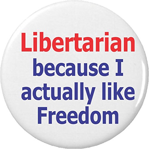 Libertarian because I actually like Freedom 1.25â€ Pinback Button Pin