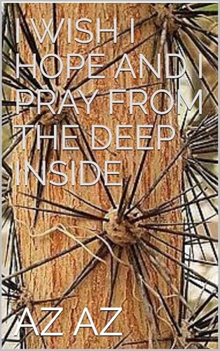 I WISH I HOPE AND I PRAY FROM THE DEEP INSIDE (A LIFETIME) (English Edition)