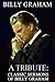 Billy Graham A Tribute: Classic Sermons of Billy Graham by Patrick Doucette