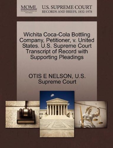 Wichita Coca-Cola Bottling Company, Petitioner, v. United States. U.S. Supreme Court Transcript of Record with Supporting Pleadings