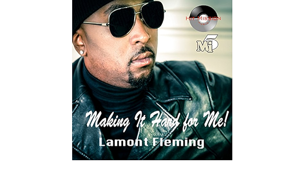 Making It Hard For Me By Lamont Fleming On Amazon Music Amazon Com amazon com
