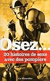 Osez 20 histoires de sexe avec des pompiers by 