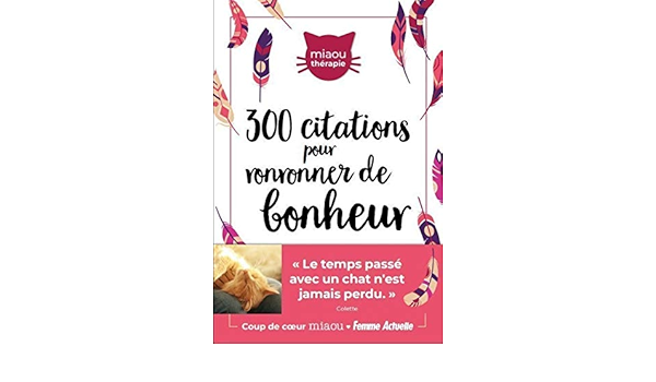 300 Citations Inspirantes Pour Ronronner De Bonheur Miaou Et Moi French Edition Collectif Amazon Com Books
