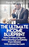 List Building: The Ultimate Income Blueprint: How To Make 6 Figures Online With List Building, Starting Completely From Scratch With Almost No Cash