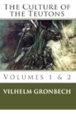 The Culture of the Teutons: Volumes 1 and 2