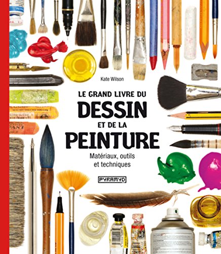 Le grand livre du dessin et de la peinture : Matériaux, outils et techniques