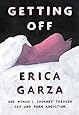 Getting Off: One Woman's Journey Through Sex and Porn Addiction