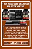100% WHEY GOLD STANDARD  MASTER GUiDE:  Learn How To Explore The True Potentials & Functions Of Gold Standard 100% Whey Protein Powder: It True Strength