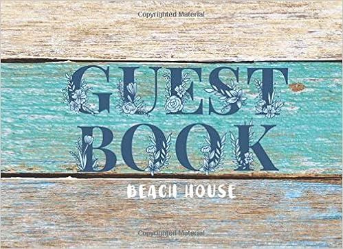 Beach House Guest Book: Vacation Home for Your Guests To Sign In | Guests Comments | Welcome To Our Home (Guest Book for Visitor) Beach House Guest Book: Vacation Home for Your Guests To Sign In | Guests Comments | Welcome To Our Home (Guest Book for Visitor)