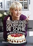 Les week-ends gourmands de Sophie : 110 recettes généreuses [ Sophie's Gourmet Weekends ] (French by 