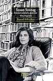 SUSAN SONTAG INTELECTUALIDAD Y GLAMOUR. UNA BIOGRAFÍA by Schreiber Daniel