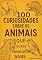 Livro 100 Curiosidades sobre os Animais que Quase Ninguém Sabe (100 CURIOSIDADES CURIOSAS)
