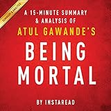 A 20-minute Summary of Atul Gawande's Being