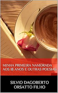Livro Minha Primeira Namorada aos 18 Anos e Outras Poesias