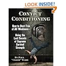 Convict Conditioning: How to Bust Free of All Weakness-Using the Lost Secrets of Supreme Survival Strength