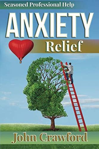 Anxiety Relief: Self Help (with Heart) for Anxiety, Panic Attacks, and Stress Management
