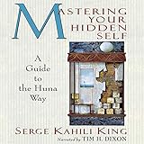 Mastering Your Hidden Self: A Guide to the Huna Way: A Quest Book by